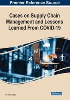 Cases on Supply Chain Management and Lessons Learned from COVID-19