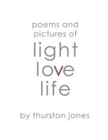 Poems and Pictures of Light, Love and Life: Art and Poetry to take with you.