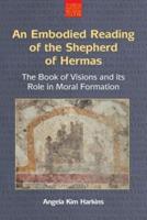 An Embodied Reading of The Shepherd of Hermas