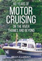 60 Years of Motor Cruising on the River Thames and Beyond