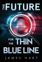 The Future for the Thin Blue Line