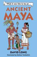 What It Was Like to Be An...ancient Maya