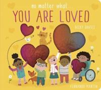 No Matter What... You Are Loved