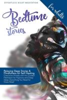 Bedtime Stories for Adults: Relaxing Sleep Stories &amp; Mindfulness for Self-Healing. Overcome Anxiety with this Guided Meditation for Hypnosis and Deep Sleep. Everything You Need for Stress Relief