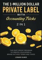 The 1-Million Dollar Private Label With Accounting Tricks [2 in 1]