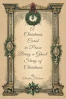 A Christmas Carol in Prose Begin A Ghost Story of Christmas
