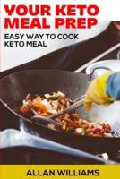 Your Keto Meal Prep Cookbook