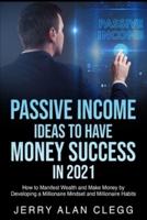 Passive Income Ideas to Have Money Success in 2021