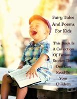 Fairy Tales and Poems for Kids - This Book Is a Collection of Fictional Stories That One Can Read to Your Children - Full Color Version