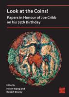 Look at the Coins! Papers in Honour of Joe Cribb on His 75th Birthday