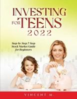 INVESTING FOR TEENS 2022: Step-by-Step 7-Step Stock Market Guide  for Beginners