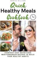 QUICK HEALTHY MEAL COOKBOOK: EVERYDAY EASY NUTRITIOUS MEDITERRANEAN RECIPES TO BUILD YOUR HEALTHY HABITS. (Interior Layout Color Recipes)