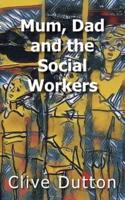 Mum, Dad and the Social Workers