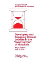 Developing and Engaging Clinical Leaders in the "New Normal" of Hospitals