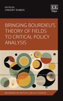 Bringing Bourdieu's Theory of Fields to Critical Policy Analysis