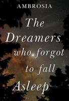 The Dreamers Who Forgot To Fall Asleep