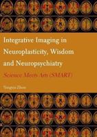 Integrative Imaging in Neuroplasticity, Wisdom and Neuropsychiatry
