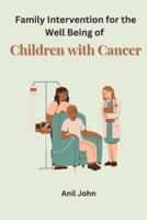 Family Intervention for the Well Being of Children With Cancer