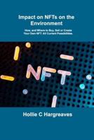 Impact on NFTs on the Environment: How, and Where to Buy, Sell or Create Your Own NFT: All Current Possibilities.