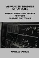 ADVANCED TRADING STRATEGIES : FINDING AN OPTIONS BROKER FOR YOUR TRADING PLATFORMS
