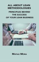 ALL ABOUT LEAN METHODOLOGIES: PRINCIPLES BEHIND THE SUCCESS OF YOUR LEAN BUSINESS