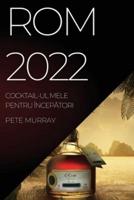 ROM 2022: COCKTAIL-UL MELE PENTRU ÎNCEPĂTORI