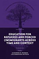 Education for Refugees and Forced (Im)migrants Across Time and Context