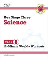 New KS3 Year 8 Science 10-Minute Weekly Workouts (Includes Answers)
