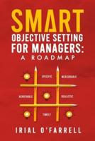 SMART Objective Setting for Managers : A Roadmap