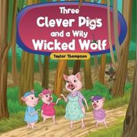 Three Clever Pigs and a Wily Wicked Wolf