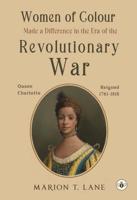 Women of Colour Made a Difference in the Era of the Revolutionary War