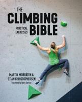 The Climbing Bible. Practical Exercises : Technique and Strength Training for Climbing