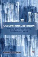 Occupational Devotion: Finding Satisfaction and Fulfillment at Work: Finding Satisfaction and Fulfillment at Work