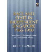 Race and State in Independent Singapore, 1965-1990