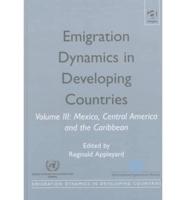 Emigration Dynamics in Developing Countries. Vol. 3 Mexico, Central America and the Caribbean