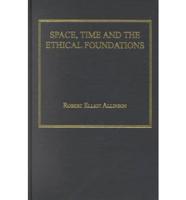 Space, Time and the Ethical Foundations