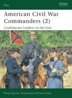 American Civil War Commanders. 2 Confederate Leaders in the East