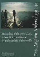 The Archaeology of the Essex Coast. Vol. 2 Excavations at the Prehistoric Site of the Stumble