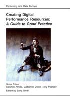 Guide to Good Practice in Creating and Using Digital Performance Resources