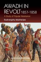 Awadh in Revolt, 1857-1858