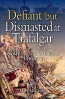 Defiant but Dismasted at Trafalgar