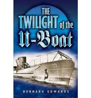 The Twilight of the U-Boats