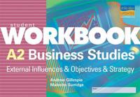 A2 Business Studies: External Influences & Objectives & Strategy Workbook