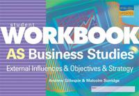 AS Business Studies: External Influences & Objectives & Strategy Student Workbook