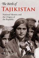 The Birth of Tajikistan: National Identity and the Origins of the Republic