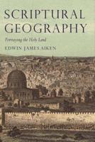Scriptural Geography: Portraying the Holy Land
