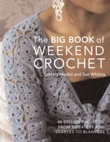 The Big Book of Weekend Crochet