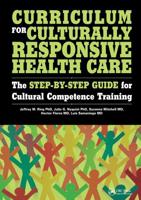 Curriculum for Culturally Responsive Health Care: The Step-by-step Guide for Cultural Competence Training