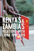 Kenya's and Zambia's Relations With China, 1949-2019