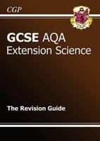 GCSE AQA Extension Science. The Revision Guide